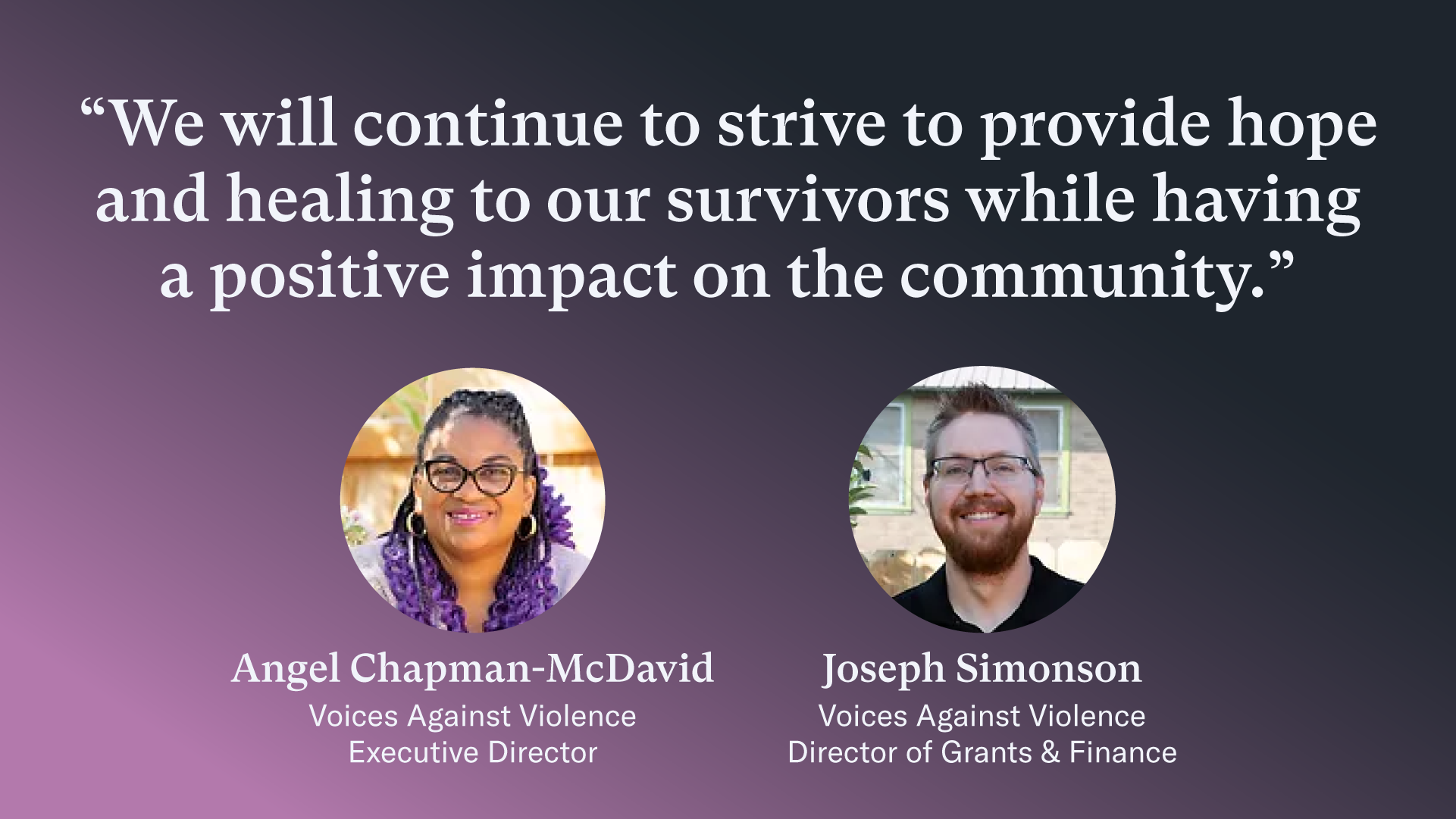 Quote graphic that reads "We will continue to strive to provide hope and healing to our survivors while having a positive impact on the community."